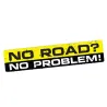 PegatinasNO ROAD NO PROBLEM - pegatina de vinilo para coche - 5 * 3 cm