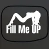 Fill Me Up - autocollant de voiture en vinyle 12 * 18 cm