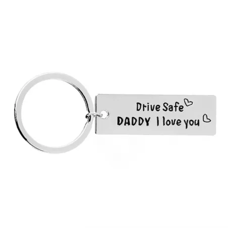 Drive Safe Daddy I Love You - keychain